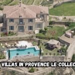 Discover the Beauty Of Luxury Villas In Provence Le Collectionist: A Retreat of Peace and Privacy