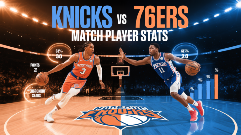 Knicks vs 76ers Match Player Stats: A Detailed Breakdown