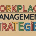 Workplace Management Strategies